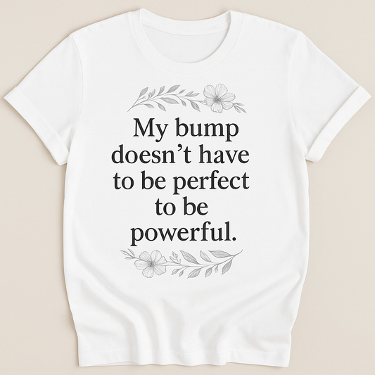 My Bump Is Powerful Maternity T-shirt